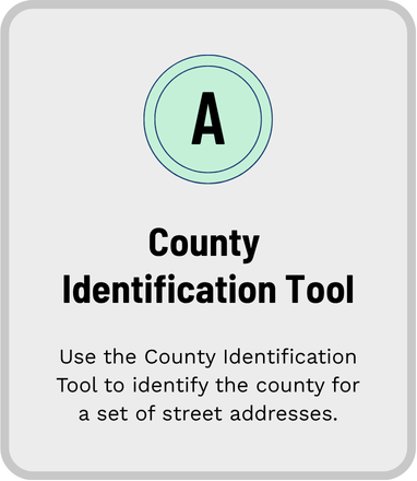 Click to open the county ID tool to help you identify the county for a set of street addresses 