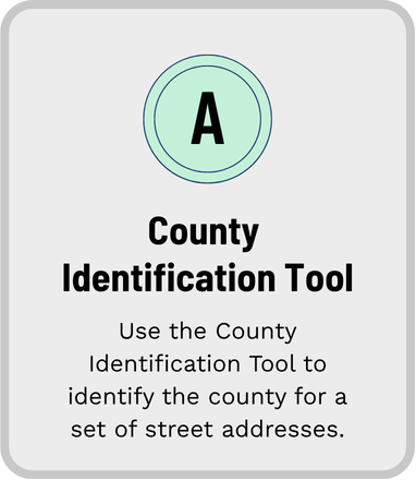 Click to open the county ID tool to help you identify the county for a set of street addresses 