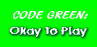 Code Green - Okay to Play
